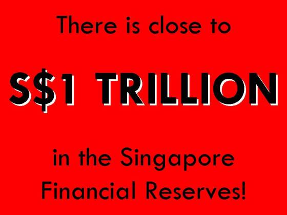 There is close to S$1 TRILLION in the Singapore Financial Reserves